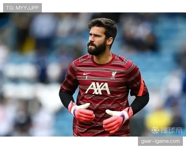 阿利松转型出球核心，引领球队进攻体系革新